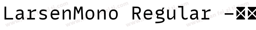LarsenMono Regular 字体转换